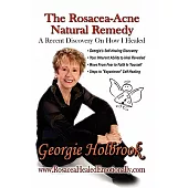The Rosacea - Acne Natural Remedy: A Recent Discovery on How I Healed