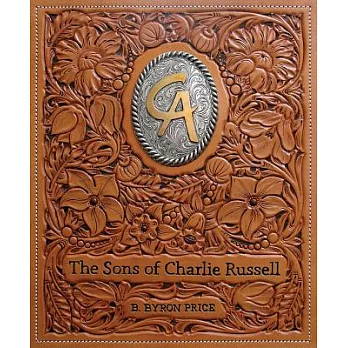 The Sons of Charlie Russell: Celebrating Fifty Years of the Cowboy Artists of America
