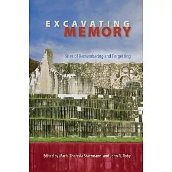 Excavating memory : sites of remembering and forgetting