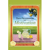 Turn Devastation into Motivation: The Grass Really Is Greener...