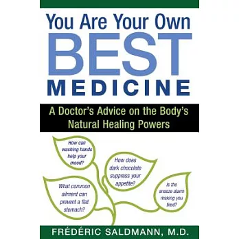 You Are Your Own Best Medicine: A Doctor’s Advice on the Body’s Natural Healing Powers
