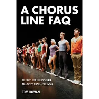 A Chorus Line FAQ: All That’s Left to Know About Broadway’s Singular Sensation