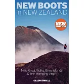 New Boots in New Zealand: Nine Great Walks, Three Islands & One Tramping Virgin