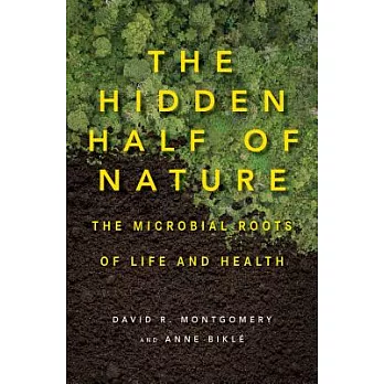 The Hidden Half of Nature: The Microbial Roots of Life and Health