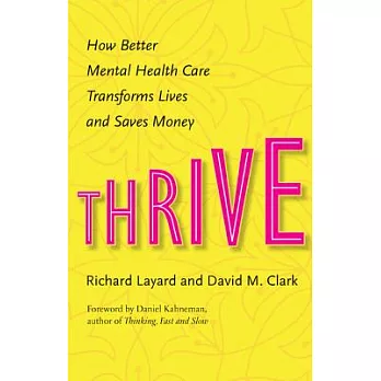 Thrive: How Better Mental Health Care Transforms Lives and Saves Money