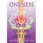 Oneness: Our Divine Destiny