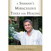A Shaman’s Miraculous Tools for Healing