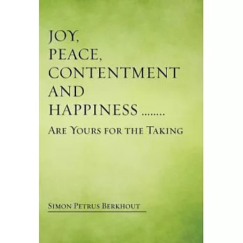 Joy, Peace, Contentment and Happiness Are Yours for the Taking