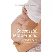 Successful Motherhood: Dhyan Baby (A Language for Fetus)