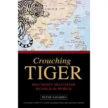 Crouching Tiger: What China’s Militarism Means for the World