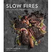 Slow Fires: Mastering New Ways to Braise, Roast, and Grill
