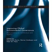Improving Global Environmental Governance: Best Practices for Architecture and Agency