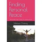 Finding Personal Peace: Twenty-Eight Yoga Classes for a Balanced Life