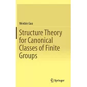 Structure Theory for Canonical Classes of Finite Groups