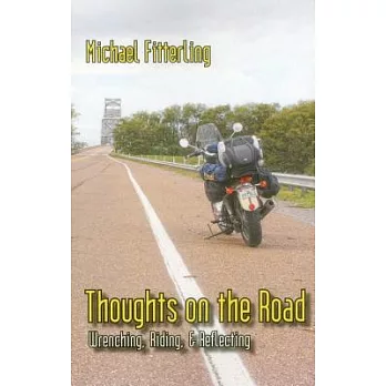 Thoughts on the Road: Wrenching, Riding, & Reflecting