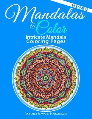 Mandalas to Color: Intricate Mandala Coloring Pages