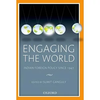 Engaging the World: Indian Foreign Policy Since 1947