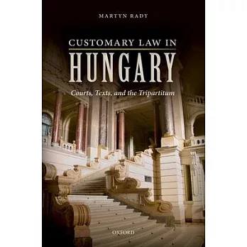 Customary Law in Hungary: Courts, Texts, and the Tripartitum
