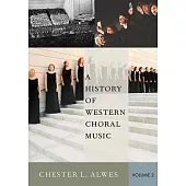 A History of Western Choral Music, Volume 2