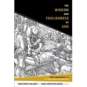 The Wisdom and Foolishness of God: First Corinthians 1-2 in Theological Exploration
