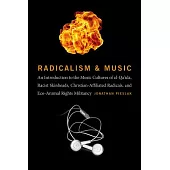 Radicalism and Music: An Introduction to the Music Cultures of Al-qa’ida, Racist Skinheads, Christian-Affiliated Radicals, and E