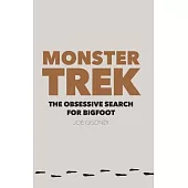 Monster Trek: The Obsessive Search for Bigfoot