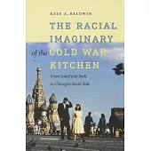 The Racial Imaginary of the Cold War Kitchen: From Sokol’niki Park to Chicago’s South Side