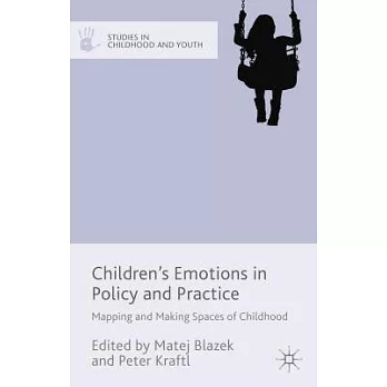 Children’s Emotions in Policy and Practice: Mapping and Making Spaces of Childhood