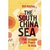 The South China Sea: The Struggle for Power in Asia