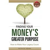 Finding Your Money’s Greater Purpose: How to Make Your Legacy Count