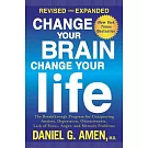 Change Your Brain, Change Your Life: The Breakthrough Program for Conquering Anxiety, Depression, Obsessiveness, Lack of Focus, Anger, and Memory Prob
