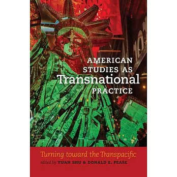 American Studies As Transnational Practice: Turning Toward the Transpacific