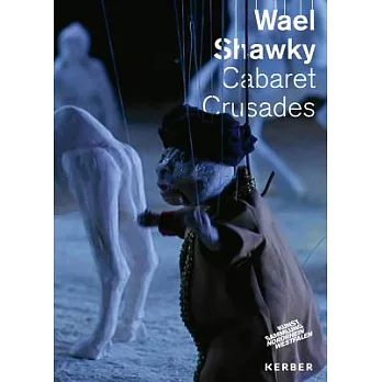 Wael Shawky: Cabaret Crusades
