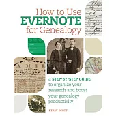 How to Use Evernote for Genealogy: A Step-by-step Guide to Organize Your Research and Boost Your Genealogy Productivity