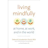 Living Mindfully: At Home, at Work, and in the World