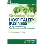 Greening Your Hospitality Business: For Accommodations, Tour Operators, and Restaurants