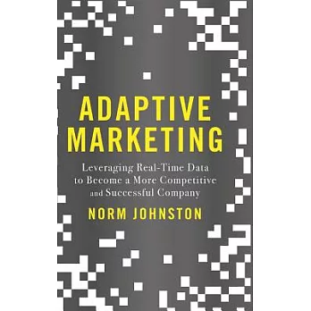 Adaptive Marketing: Leveraging Real-Time Data to Become a More Competitive and Successful Company