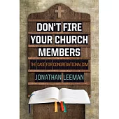 Don’t Fire Your Church Members: The Case for Congregationalism