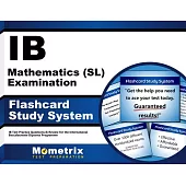 Ib Mathematics Sl Examination Study System: Ib Test Practice Questions and Review for the International Baccalaureate Diploma Pr
