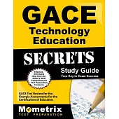Gace Technology Education Secrets: Gace Test Review for the Georgia Assessments for the Certification of Educators