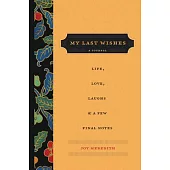 My Last Wishes: A Journal of Life, Love, Laughs, & A Few Final Notes