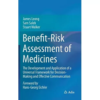 Benefit-risk Assessment of Medicines: The Development and Application of a Universal Framework for Decision-making and Effective