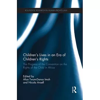 Children’s Lives in an Era of Children’s Rights: The Progress of the Convention on the Rights of the Child in Africa