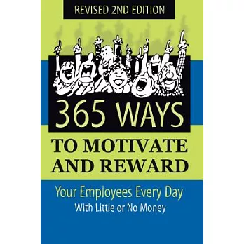 365 Ways to Motivate and Reward Your Employees Every Day: With Little or No Money