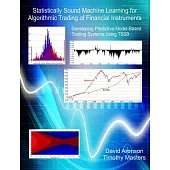 Statistically Sound Machine Learning for Algorithmic Trading of Financial Instruments: Developing Predictive-Model-Based Trading