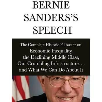 Bernie Sanders’s Speech: The Complete Historical Filibuster on Economic Inequality, the Declining Middle Class, Our Crumbling In