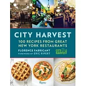 City Harvest: 100 Recipes from Great New York Restaurants