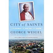 City of Saints: A Pilgrimage to John Paul II’s Krakow