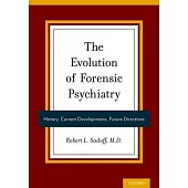 The Evolution of Forensic Psychiatry: History, Current Developments, Future Directions