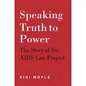 Speaking Truth to Power: The Story of the AIDS Law Project